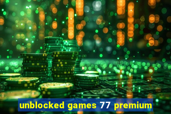 unblocked games 77 premium